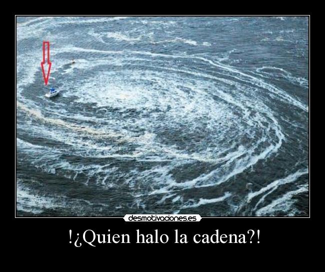 !¿Quien halo la cadena?! -