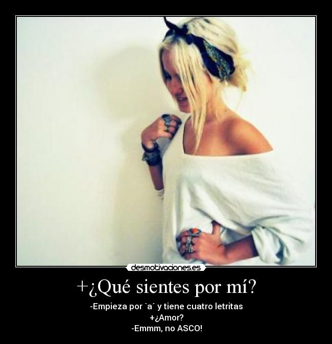 +¿Qué sientes por mí? -