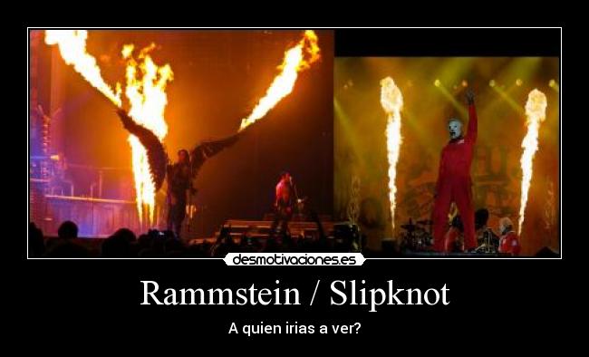 Rammstein / Slipknot - A quien irias a ver?