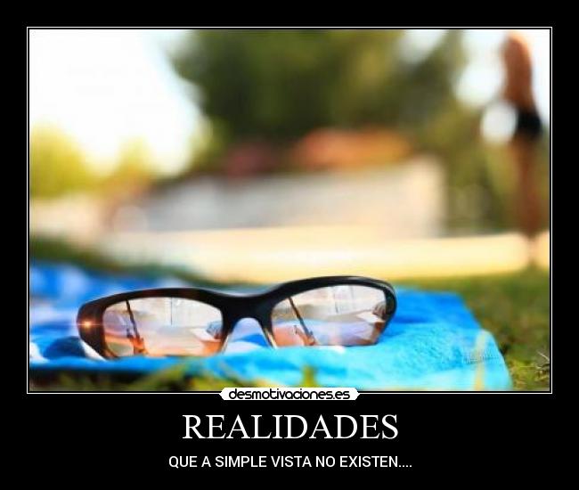 REALIDADES - QUE A SIMPLE VISTA NO EXISTEN....