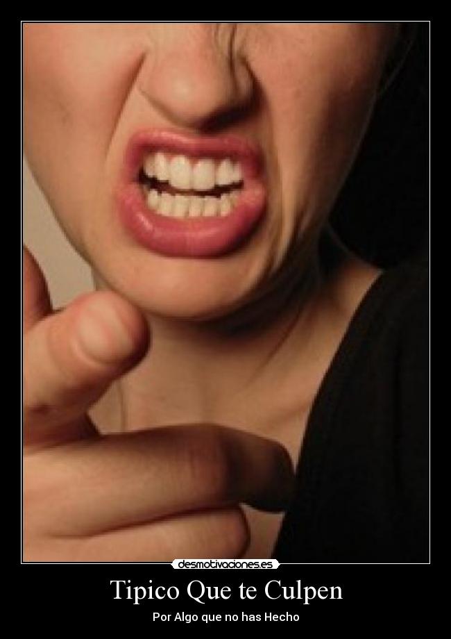 Tipico Que te Culpen - Por Algo que no has Hecho