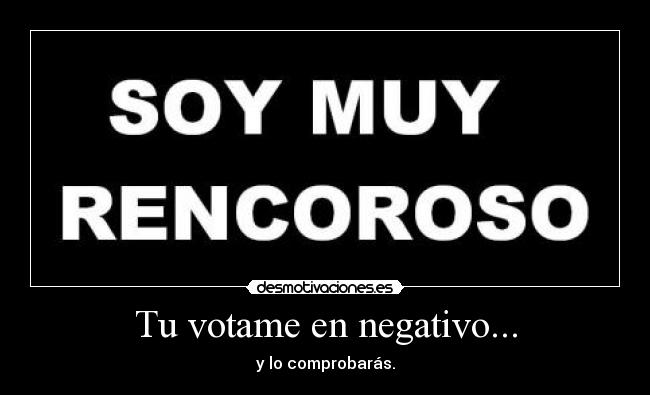 Tu votame en negativo... -