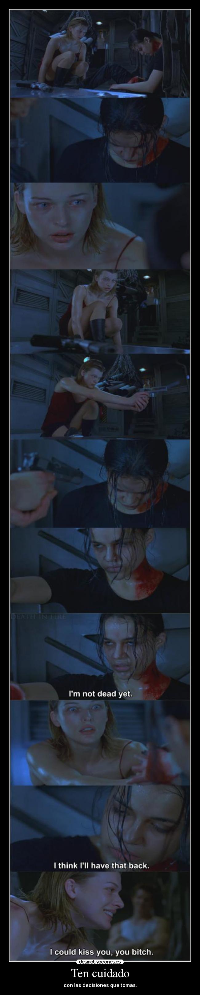 Ten cuidado - con las decisiones que tomas.