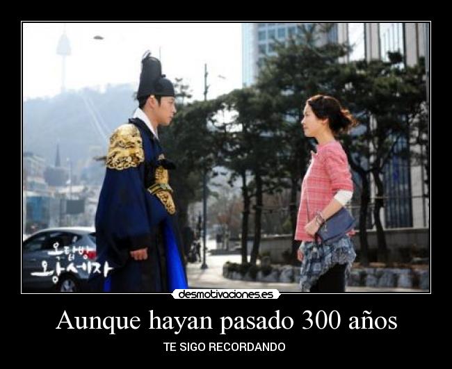 Aunque hayan pasado 300 años - TE SIGO RECORDANDO