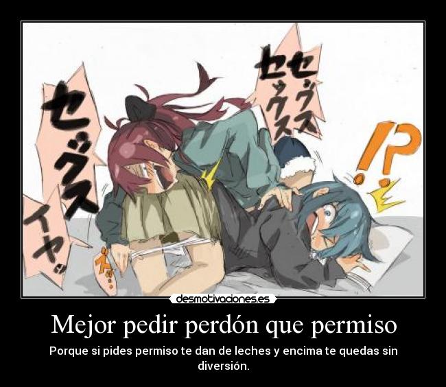 Mejor pedir perdón que permiso - 