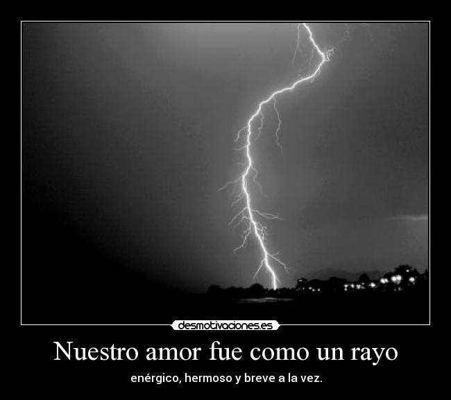 Nuestro amor fue como un rayo -