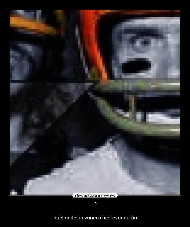 ` - buelbo de un vaneo i me revanearán