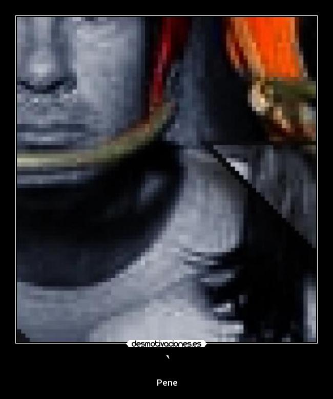 ` - Pene