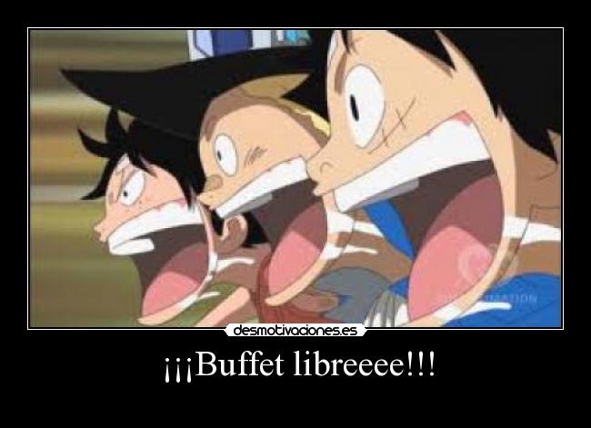 ¡¡¡Buffet libreeee!!! -
