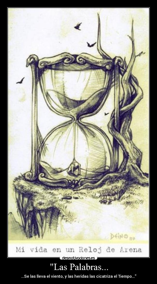 Las Palabras... - ...Se las lleva el viento, y las heridas las cicatriza el Tiempo...