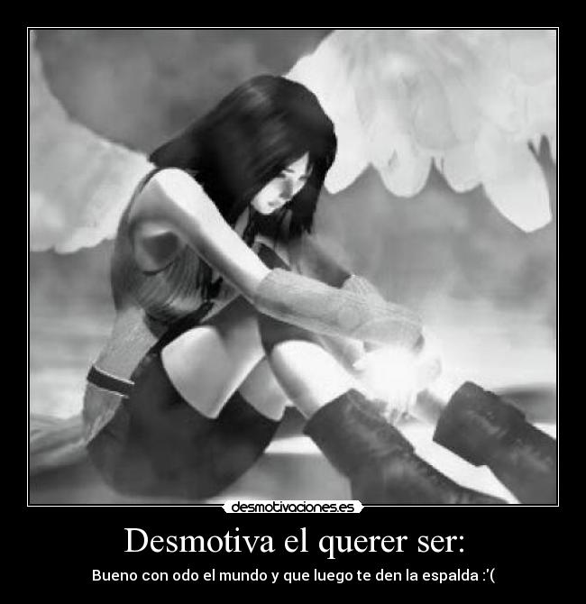 Desmotiva el querer ser: - 