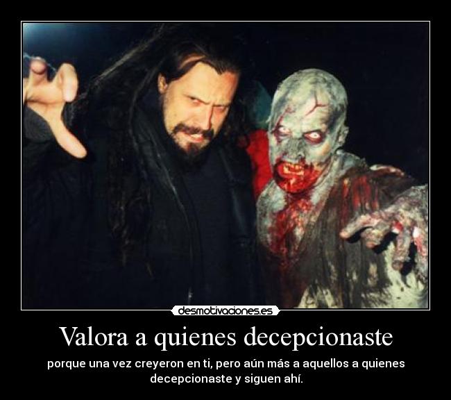 Valora a quienes decepcionaste - 