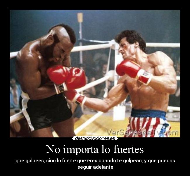 No importa lo fuertes -