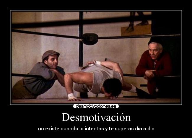 Desmotivación - no existe cuando lo intentas y te superas día a día