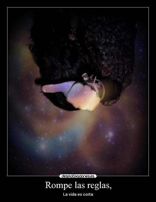 Rompe las reglas, -