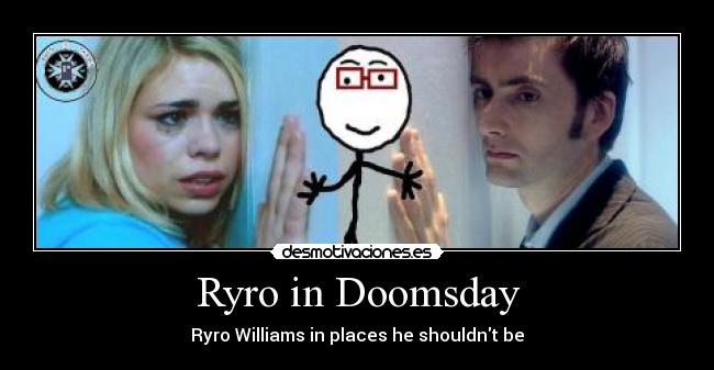 carteles clantimelord doctorwho ryro williams ruloytardis rose tennant piper ryrowilliamsinplacesheshouldntbe desmotivaciones