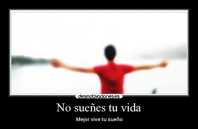 No sueñes tu vida -