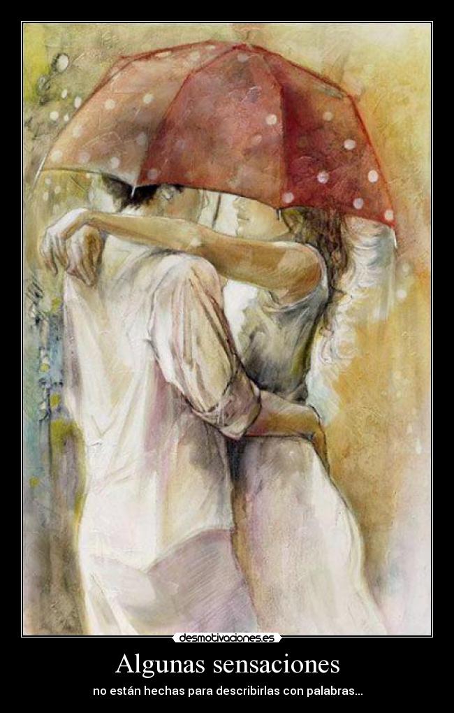 Algunas sensaciones - no están hechas para describirlas con palabras...