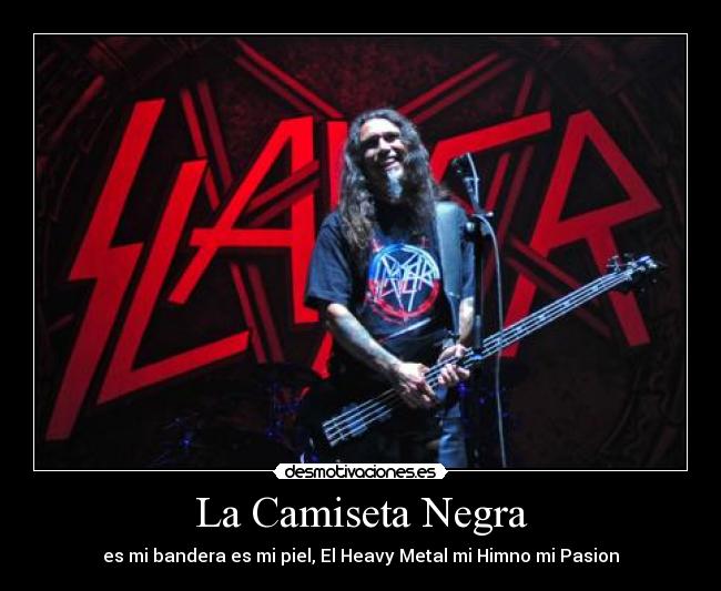 La Camiseta Negra - es mi bandera es mi piel, El Heavy Metal mi Himno mi Pasion