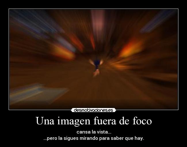 Una imagen fuera de foco -