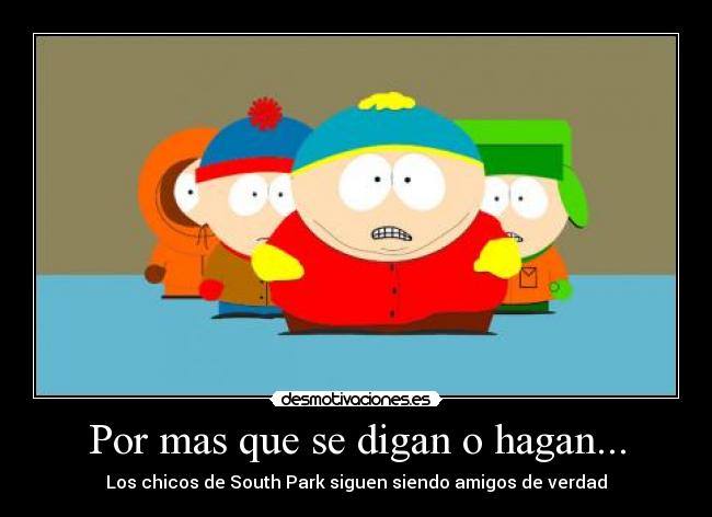Por mas que se digan o hagan... - Los chicos de South Park siguen siendo amigos de verdad