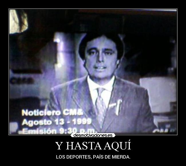 Y HASTA AQUÍ - LOS DEPORTES, PAÍS DE MIERDA.