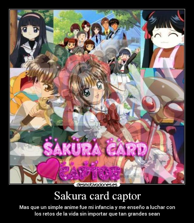 Sakura card captor - Mas que un simple anime fue mi infancia y me enseño a luchar con
los retos de la vida sin importar que tan grandes sean