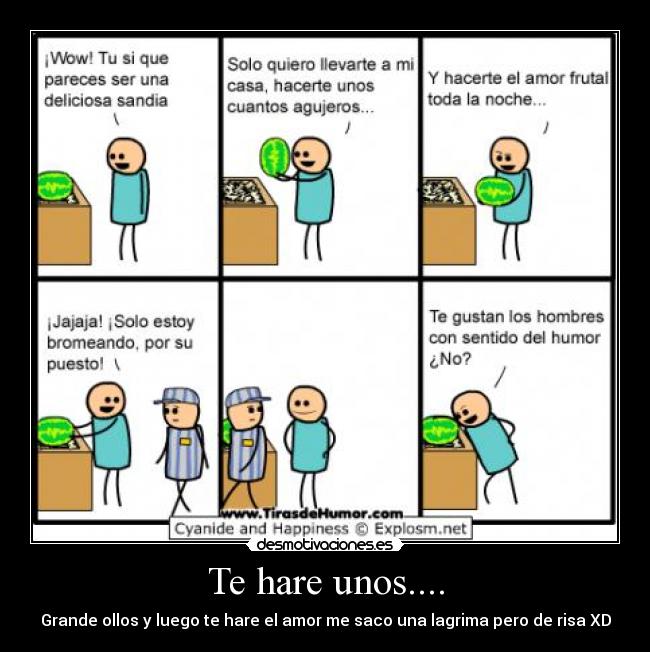 Te hare unos.... - Grande ollos y luego te hare el amor me saco una lagrima pero de risa XD