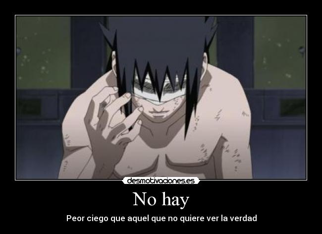 No hay - Peor ciego que aquel que no quiere ver la verdad