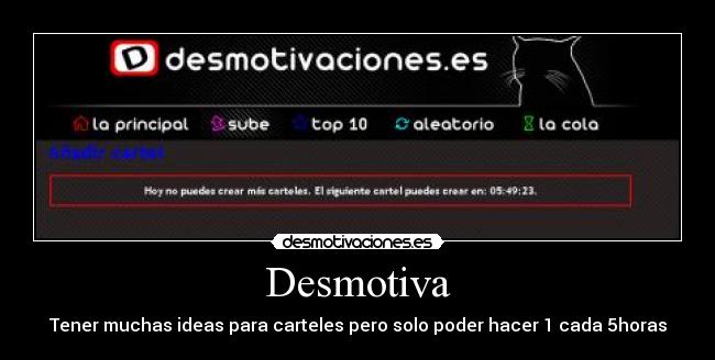 Desmotiva - Tener muchas ideas para carteles pero solo poder hacer 1 cada 5horas