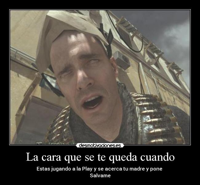 La cara que se te queda cuando -