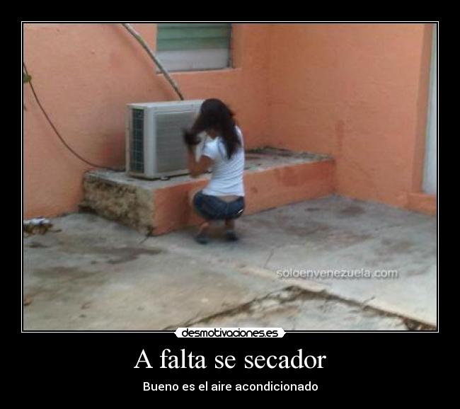 A falta se secador - Bueno es el aire acondicionado