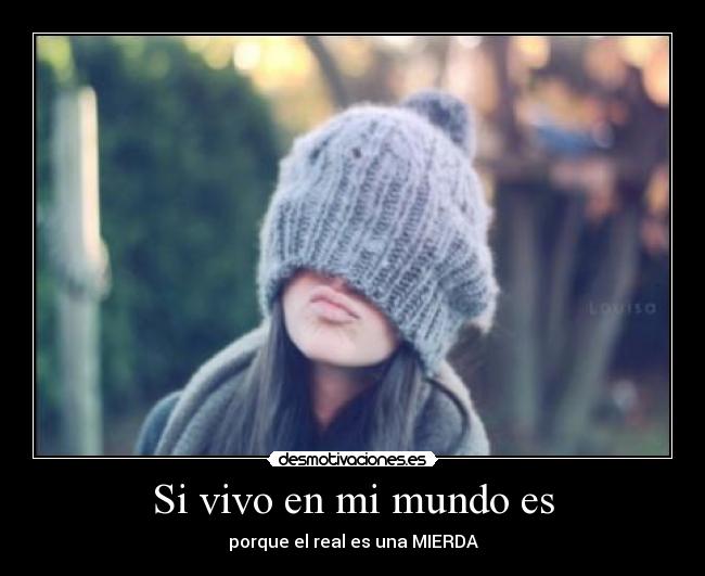 Si vivo en mi mundo es - 