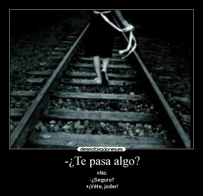-¿Te pasa algo? - 