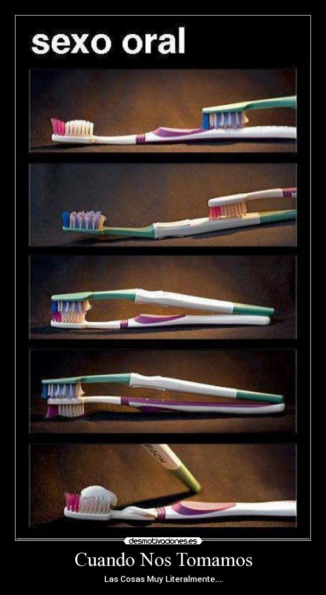 Cuando Nos Tomamos - Las Cosas Muy Literalmente....