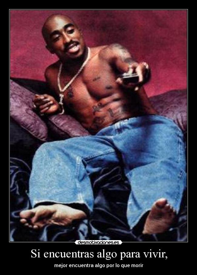 Si encuentras algo para vivir, -