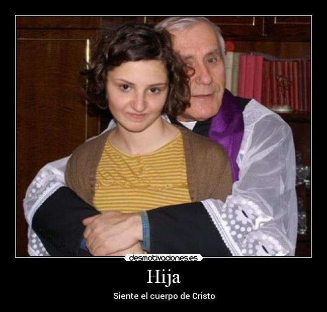 Hija - Siente el cuerpo de Cristo