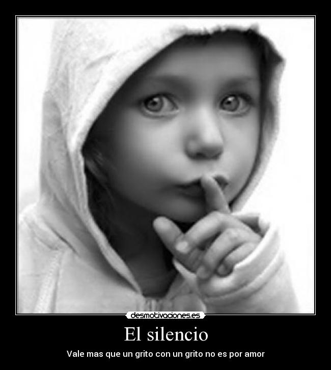 El silencio - Vale mas que un grito con un grito no es por amor