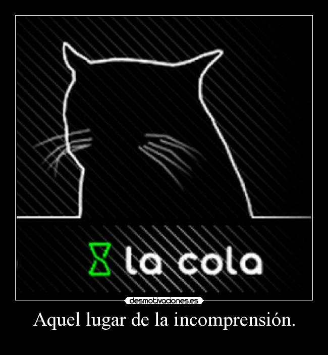 Aquel lugar de la incomprensión. - 