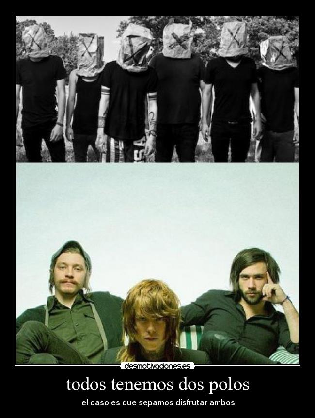 todos tenemos dos polos - el caso es que sepamos disfrutar ambos
