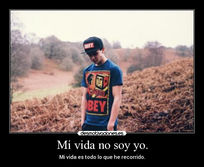 Mi vida no soy yo. - 