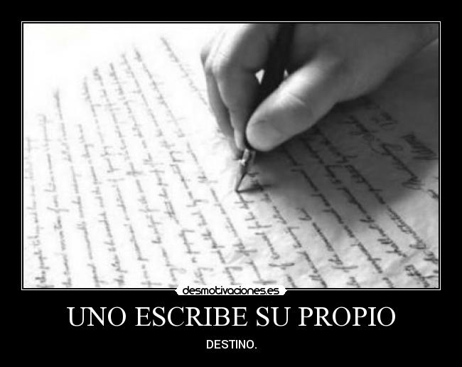 UNO ESCRIBE SU PROPIO - DESTINO.