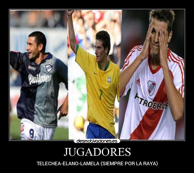JUGADORES - TELECHEA-ELANO-LAMELA (SIEMPRE POR LA RAYA)