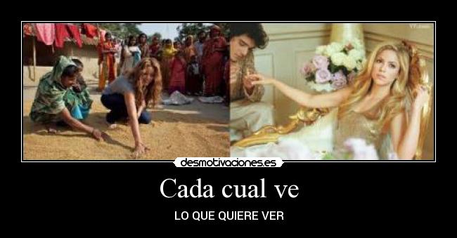 Cada cual ve - LO QUE QUIERE VER