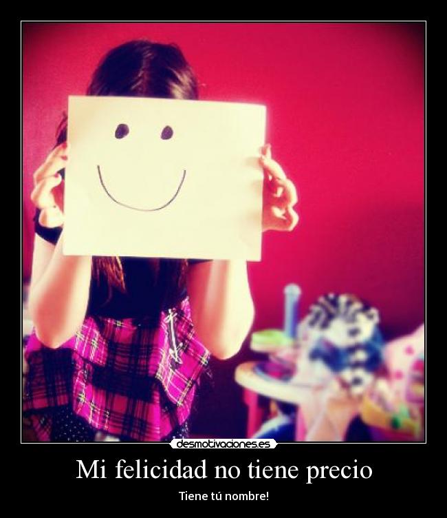 Mi felicidad no tiene precio -