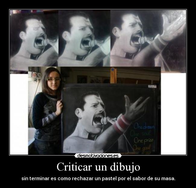 Criticar un dibujo - sin terminar es como rechazar un pastel por el sabor de su masa.