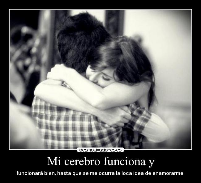 Mi cerebro funciona y -