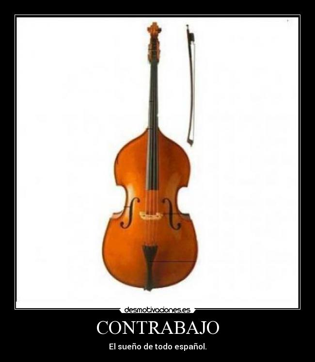 CONTRABAJO - El sueño de todo español.