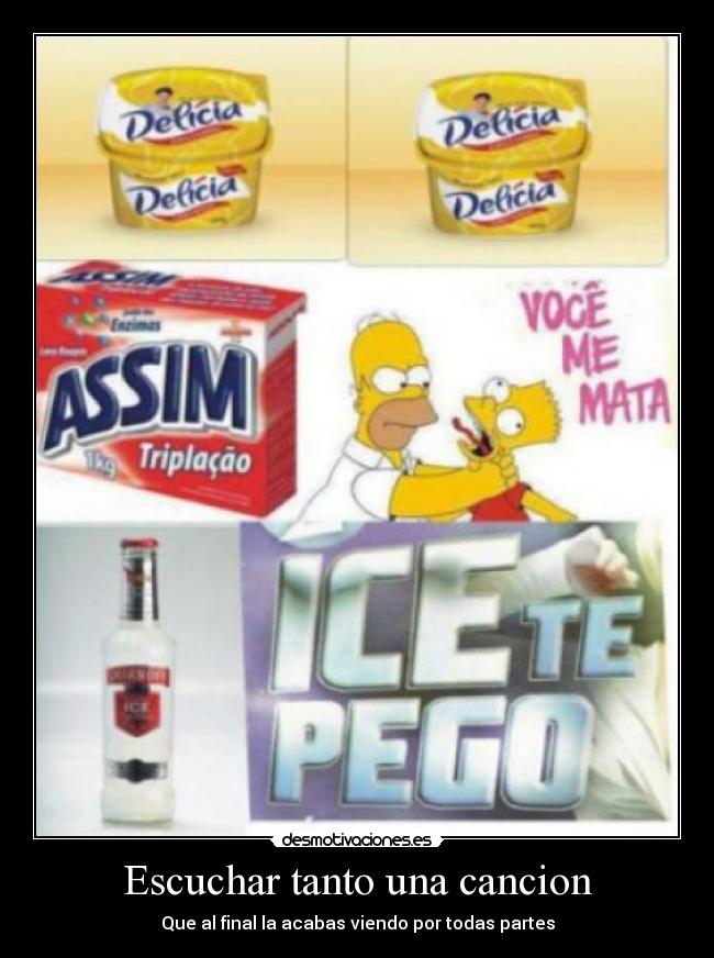 Escuchar tanto una cancion - Que al final la acabas viendo por todas partes