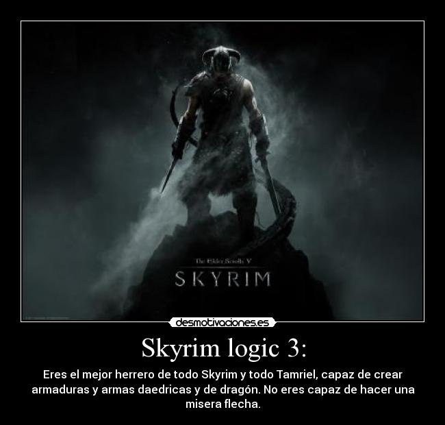 carteles skyrim logic ceacorp serie flechero soledad tima desmotivaciones